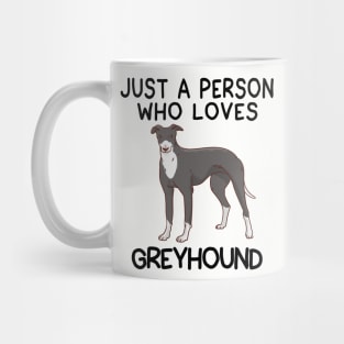 “Just a person who loves GREYHOUND” Mug